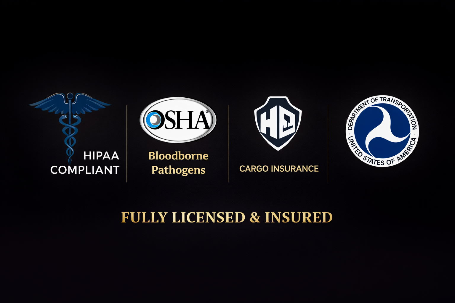 HIPAA Compliant, OSHA Bloodborne Pathogens Certified, Cargo Insurance, US Department of Transportation - Fully Licensed and Insured